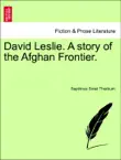 David Leslie. A story of the Afghan Frontier. VOL. I synopsis, comments