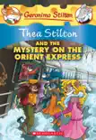 Thea Stilton and the Mystery on the Orient Express (Thea Stilton #13) sinopsis y comentarios