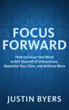 Focus Forward book summary, reviews and download