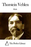 Works of Thorstein Veblen synopsis, comments