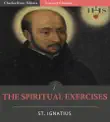 The Spiritual Exercises of St. Ignatius of Loyola (Illustrated Edition) sinopsis y comentarios