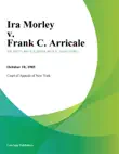 Ira Morley v. Frank C. Arricale synopsis, comments