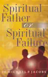 Spiritual Father or Spiritual Failure synopsis, comments