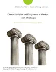 Church Discipline and Forgiveness in Matthew 18:15-35 (Essay) sinopsis y comentarios