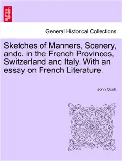 sketches of manners, scenery, andc. in the french provinces, switzerland and italy. with an essay on french literature. imagen de la portada del libro