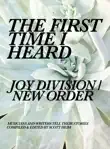 The First Time I Heard Joy Division / New Order sinopsis y comentarios