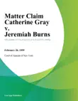 Matter Claim Catherine Gray v. Jeremiah Burns synopsis, comments