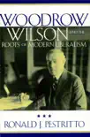 Woodrow Wilson and the Roots of Modern Liberalism sinopsis y comentarios