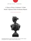 A Theory of Poetry: Swinburne's "A Dark Month" (Algernon Charles Swinburne) (Report) sinopsis y comentarios