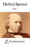 Works of Herbert Spencer synopsis, comments
