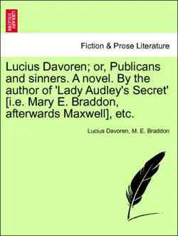 lucius davoren; or, publicans and sinners. a novel. by the author of 'lady audley's secret' [i.e. mary e. braddon, afterwards maxwell], etc. vol. ii imagen de la portada del libro