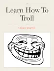Learn How to Troll sinopsis y comentarios