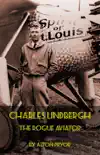 Charles Lindbergh, The Rogue Aviator synopsis, comments