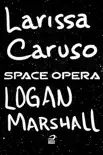 Space opera - Logan Marshall synopsis, comments