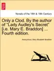 Only a Clod. By the author of “Lady Audley's Secret” [i.e. Mary E. Braddon] ... Vol. I, Fourth edition. sinopsis y comentarios