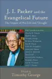 J. I. Packer and the Evangelical Future (Beeson Divinity Studies) sinopsis y comentarios