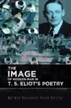The Image of Modern Man In T. S. Eliot's Poetry sinopsis y comentarios