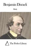 Works of Benjamin Disraeli synopsis, comments