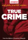 Seventeen Real Girls, Real-Life Stories: True Crime book summary, reviews and download