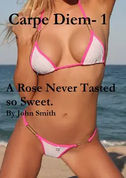 carpe diem-1- a rose never tasted so good book cover image