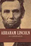 Abraham Lincoln su liderazgo synopsis, comments