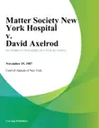 Matter Society New York Hospital v. David Axelrod synopsis, comments