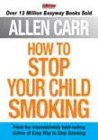Allen Carr's How to Stop Your Child Smoking sinopsis y comentarios