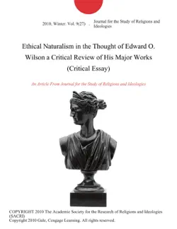 ethical naturalism in the thought of edward o. wilson a critical review of his major works (critical essay) imagen de la portada del libro