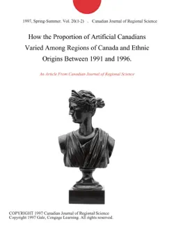 how the proportion of artificial canadians varied among regions of canada and ethnic origins between 1991 and 1996. imagen de la portada del libro