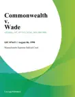 Commonwealth v. Wade synopsis, comments