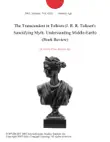 The Transcendent in Tolkien (J. R. R. Tolkien's Sanctifying Myth: Understanding Middle-Earth) (Book Review) sinopsis y comentarios