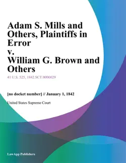 adam s. mills and others, plaintiffs in error v. william g. brown and others book cover image