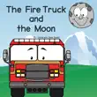 The Fire Truck and the Moon synopsis, comments