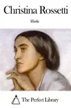 Works of Christina Rossetti sinopsis y comentarios