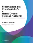 Southwestern Bell Telephone, L.P. v. Harris County Tollroad Authority synopsis, comments