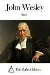 Works of John Wesley synopsis, comments