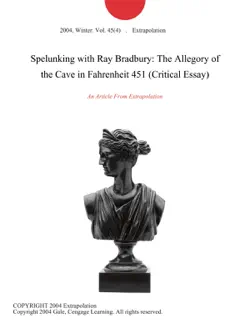spelunking with ray bradbury: the allegory of the cave in fahrenheit 451 (critical essay) imagen de la portada del libro