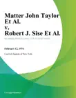 Matter John Taylor Et Al. v. Robert J. Sise Et Al. synopsis, comments