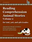 Reading Comprehension Animal Stories Volume 2 for 2nd, 3rd and 4th Grades synopsis, comments