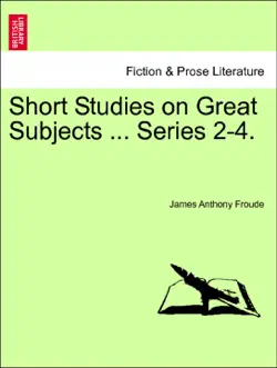 short studies on great subjects ... series 2-4. fourth series book cover image