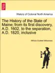 The History of the State of Maine; from its first discovery, A.D. 1602, to the separation, A.D. 1820, inclusive. VOL. II sinopsis y comentarios