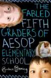 The Fabled Fifth Graders of Aesop Elementary School synopsis, comments