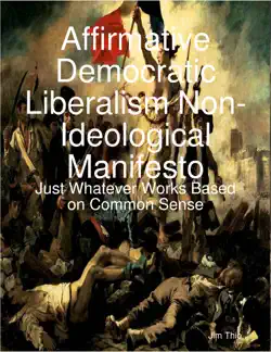 affirmative democratic liberalism non-ideological manifesto book cover image