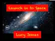 Launch in to Space synopsis, comments