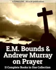 E.M. Bounds and Andrew Murray on Prayer synopsis, comments