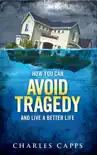 How You Can Avoid Tragedy and Live a Better Life synopsis, comments