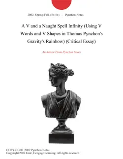 a v and a naught spell infinity (using v words and v shapes in thomas pynchon's gravity's rainbow) (critical essay) imagen de la portada del libro
