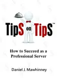 Tips on Tips: How to Succeed as a Professional Server e-book