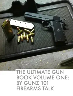 the ultimate gun book volume one: by gunz 101 firearms talk book cover image