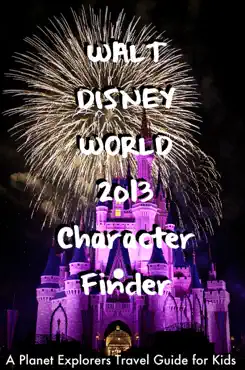 walt disney world 2013 character finder: a planet explorers travel guide for kids book cover image